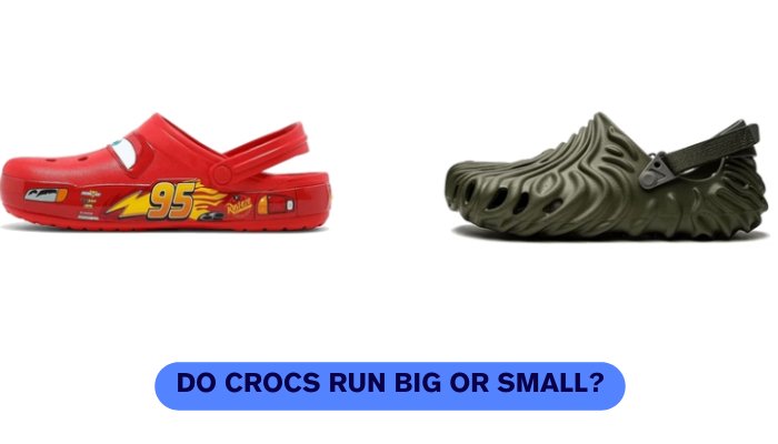 Do fashion crocs run big or small