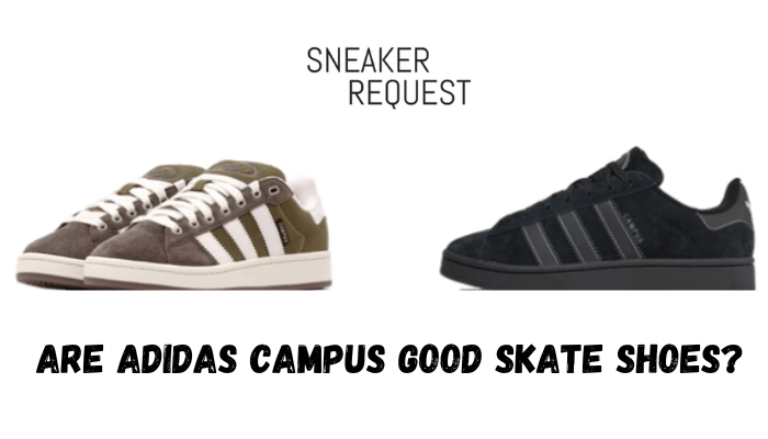 Are Adidas Campus Good Skate Shoes? - Sneaker Request