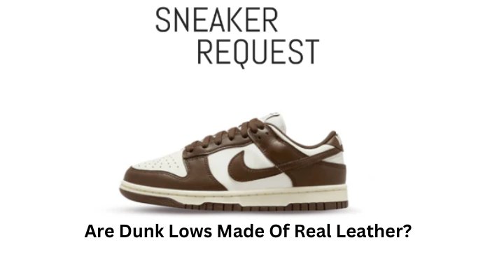 Are Dunk Lows Made Of Real Leather? - Sneaker Request