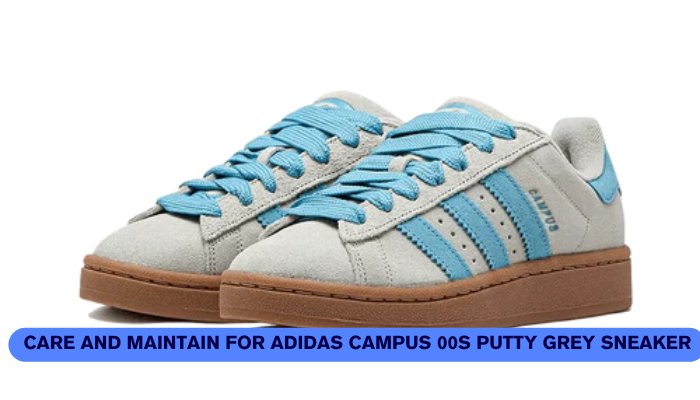 Care And Maintain For Adidas Campus 00s Putty Grey Sneaker - Sneaker Request