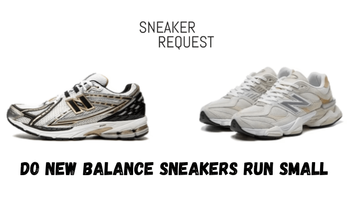 Do New Balance Sneakers Run Small? - Sneaker Request