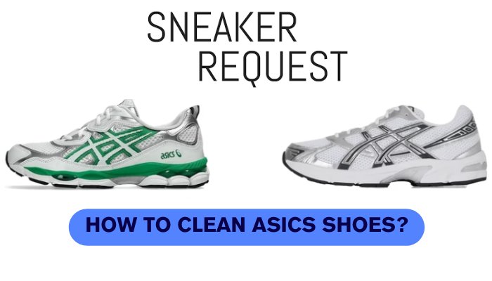 How To Clean ASICS Shoes? - Sneaker Request