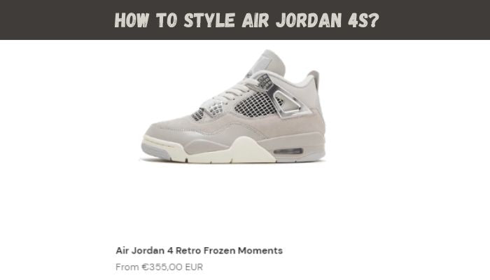 How To Style Air Jordan 4s? - Sneaker Request