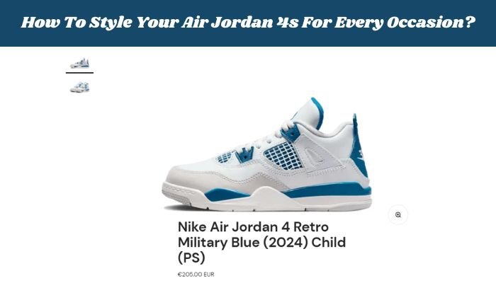 How To Style Your Air Jordan 4s For Every Occasion? - Sneaker Request