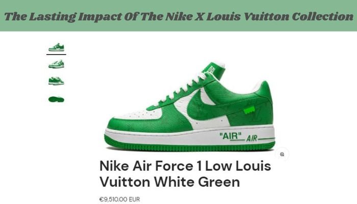 The Lasting Impact Of The Nike X Louis Vuitton Collection - Sneaker Request