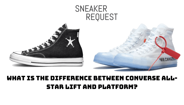 What Is The Difference Between Converse All-Star Lift And Platform? - Sneaker Request