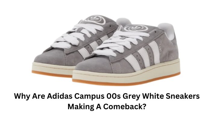 Why Are Adidas Campus 00s Grey White Sneakers Making A Comeback? - Sneaker Request