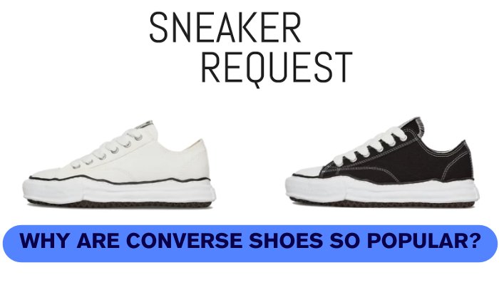 Why Are Converse Shoes So Popular? - Sneaker Request