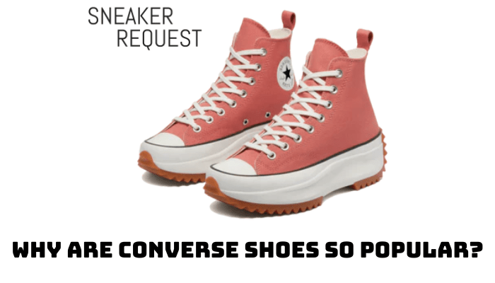 Why Are Converse Shoes So Popular? - Sneaker Request